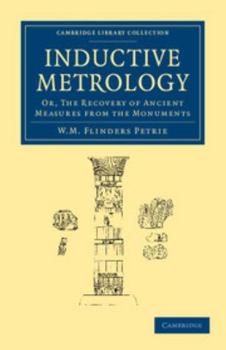 Paperback Inductive Metrology: Or, the Recovery of Ancient Measures from the Monuments Book