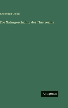 Die Naturgeschichte des Thierreichs