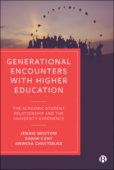 Paperback Generational Encounters with Higher Education: The Academic-Student Relationship and the University Experience Book