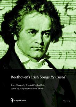 Paperback Beethoven's Irish Songs Revisited: Texts Chosen by Tomás Ó Súilleabháin Edited by Margaret O'Sullivan Farrell Book