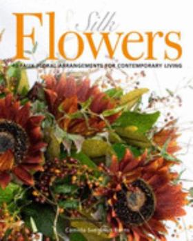 Paperback Silk Flowers: Faux Floral Arrangements for Contemporary Living Book
