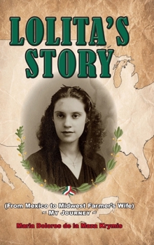 Hardcover Lolita's Story: From Mexico to Midwest Farmer's Wife - My Journey Book