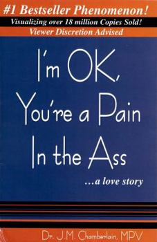 I'm Ok, You're a Pain in the Ass ...a Love Story