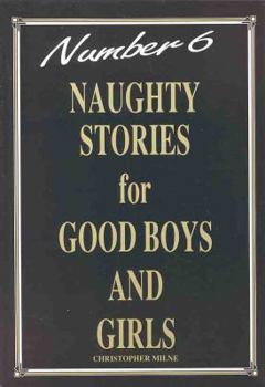 Naughty Stories for Good Boys and Girls: Number 6 - Book #6 of the Naughty Stories