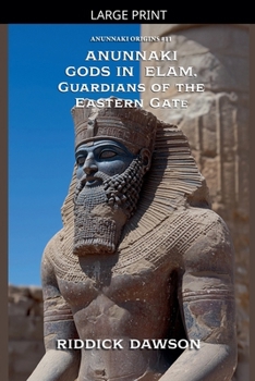 Anunnaki Gods in Elam, Guardians of the Eastern Gate (Anunnaki Origins)