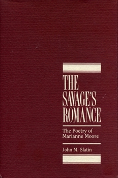 Hardcover The Savage's Romance: The Poetry of Marianne Moore Book