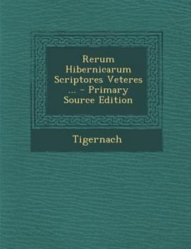 Paperback Rerum Hibernicarum Scriptores Veteres ... [Latin] Book