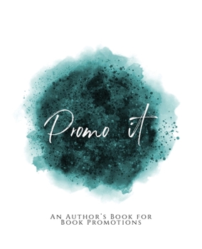 Paperback Promo It!: An Author's Book for Book Promotions Teal Green Version Book