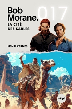 Bob Morane - La Cité des Sables: Tome 017 (Saga Bob Morane : Voyages, Récits et Aventures) (French Edition) - Book #17 of the Bob Morane