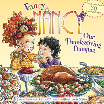 Paperback Fancy Nancy: Our Thanksgiving Banquet: With More Than 30 Fabulous Stickers! Book