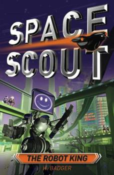 The Robot King - Book  of the Space Scout