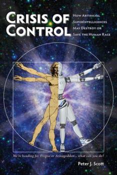 Paperback Crisis of Control: How Artificial SuperIntelligences May Destroy or Save the Human Race Book