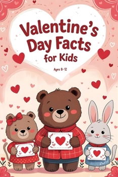 Paperback Valentine's Day Facts for Kids: 100 Everything Kids Need to Know About Valentine's Day Book