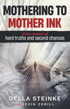 Mothering to Mother Ink: A raw memoir of hard truths and second chances