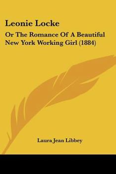 Paperback Leonie Locke: Or The Romance Of A Beautiful New York Working Girl (1884) Book