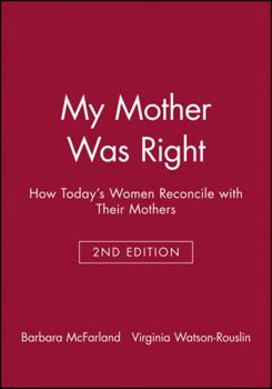 Paperback My Mother Was Right: How Today's Women Reconcile with Their Mothers Book