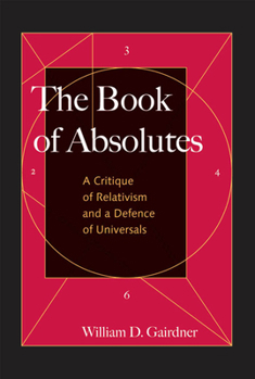 Hardcover The Book of Absolutes: A Critique of Relativism and a Defence of Universals Book