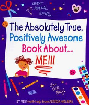 Paperback The Absolutely True, Positively Awesome Book About... Me!!! Book