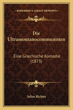 Paperback Die Ultramontanocommunisten: Eine Griechische Komodie (1873) [German] Book