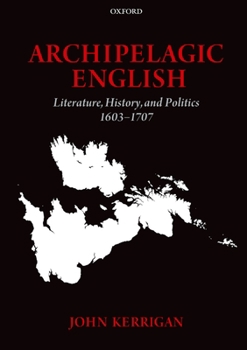 Paperback Archipelagic English: Literature, History, and Politics 1603-1707 Book