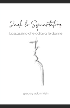 Paperback Jack Lo Squartatore: L'assassino che odiava le donne [Italian] Book