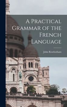 Hardcover A Practical Grammar of the French Language Book
