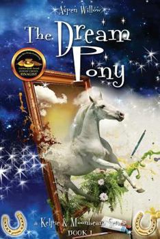 Paperback The Dream Pony -a Kelpie and Moonbeam Series- (Book 1) Book