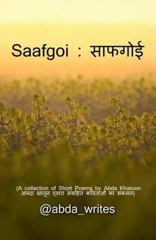 Paperback Saafgoi: (A collection of Short Poems by Abda Khatoon: आबदा खातून द [Hindi] Book