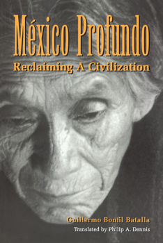 Paperback México Profundo: Reclaiming a Civilization Book