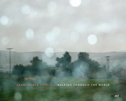 Hardcover Sandi Haber Fifield: Walking Through the World Book