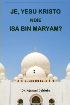 Paperback Je, Yesu Kristo ndie Isa Bin Maryam? [Swahili] Book