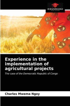 Experience in the implementation of agricultural projects: The case of the Democratic Republic of Congo