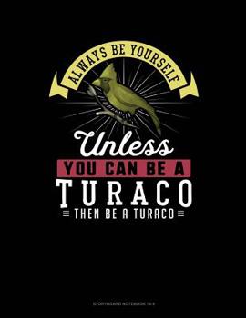 Paperback Always Be Yourself Unless You Can Be a Turaco Then Be a Turaco: 6 Columns Columnar Pad Book