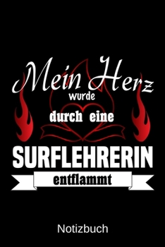 Mein Herz wurde durch eine Surflehrerin entflammt: A5 Notizbuch | Liniert 120 Seiten | Geschenk/Geschenkidee zum Geburtstag | Weihnachten | Ostern | Vatertag | Muttertag | Namenstag (German Edition)