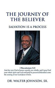 Paperback The Journey Of The Believer: Salvation Is A Process Book