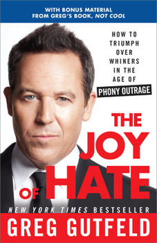 Paperback The Joy of Hate: How to Triumph over Whiners in the Age of Phony Outrage Book