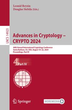 Paperback Advances in Cryptology - Crypto 2024: 44th Annual International Cryptology Conference, Santa Barbara, Ca, Usa, August 18-22, 2024, Proceedings, Part I Book