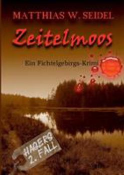Paperback Zeitelmoos: Ein Fichtelgebirgskrimi [German] Book