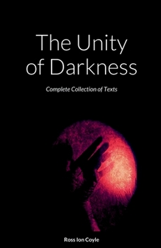 Paperback The Unity of Darkness: Complete Collection of Texts Book
