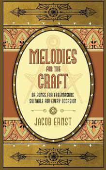 Paperback Melodies for the Craft, or Songs for Freemasons Suitable for Every Occasion Book