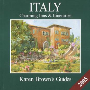 Paperback Karen Brown's Italy 2005: Charming Inns & Itineraries (Karen Brown's Italy Charming Inns & Itineraries) Book