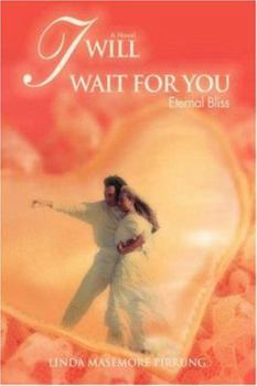 Paperback I Will Wait for You: Eternal Bliss Book