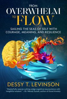 Hardcover From Overwhelm to Flow: Sailing the Seas of Self with Courage, Meaning, and Resilience Book