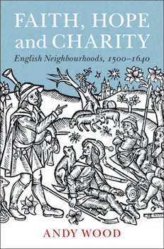 Paperback Faith, Hope and Charity: English Neighbourhoods, 1500-1640 Book