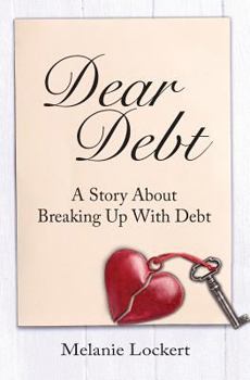 Paperback Dear Debt: A Story About Breaking Up With Debt Book