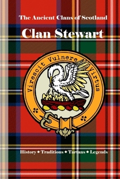 Clan Stewart: A Concise History of Scotland’s Throne Keepers and Clan of Destiny (The Ancient Clans of Scotland)