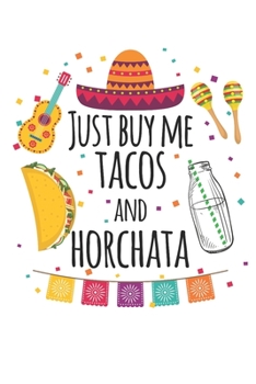 Paperback Just Buy Me Tacos and Horchata: Taco Journal, Blank Paperback Notebook for Taco Lovers, 150 pages, college ruled Book