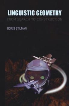 Linguistic Geometry: From Search to Construction