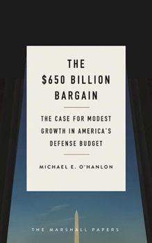 Paperback The $650 Billion Bargain: The Case for Modest Growth in America's Defense Budget Book