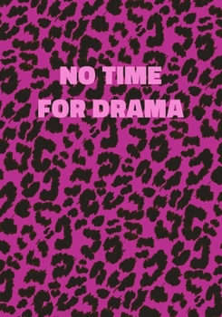 Paperback No Time For Drama: Pink Leopard Print Notebook With Inspirational and Motivational Quote (Animal Fur Pattern). College Ruled (Lined) Jour Book